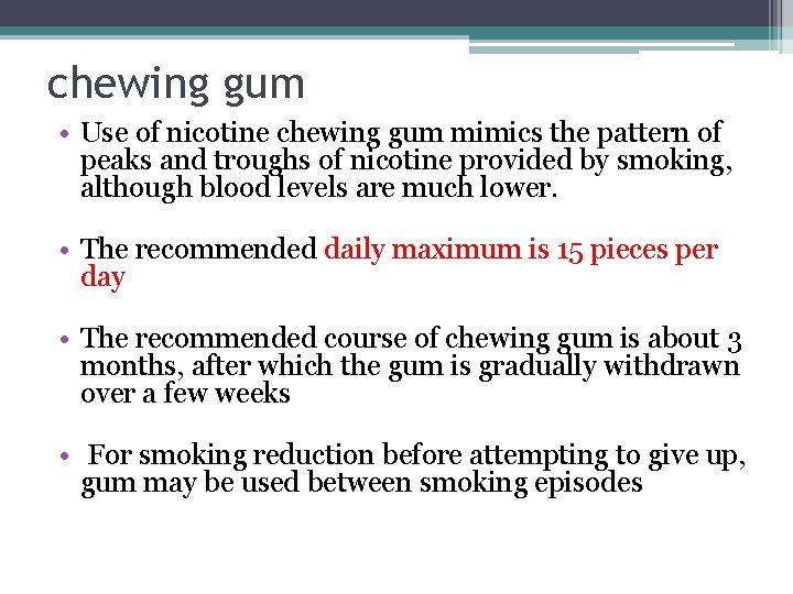 chewing gum • Use of nicotine chewing gum mimics the pattern of peaks and