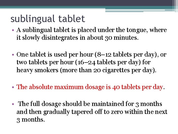 sublingual tablet • A sublingual tablet is placed under the tongue, where it slowly
