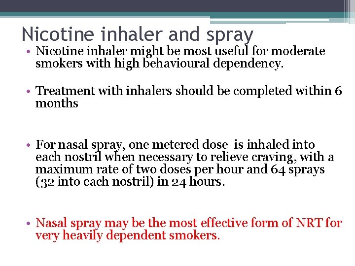 Nicotine inhaler and spray • Nicotine inhaler might be most useful for moderate smokers