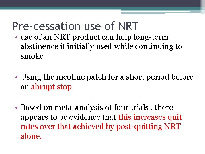 Pre-cessation use of NRT • use of an NRT product can help long-term abstinence