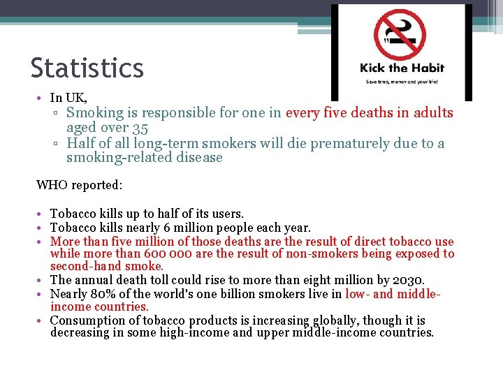 Statistics • In UK, ▫ Smoking is responsible for one in every five deaths