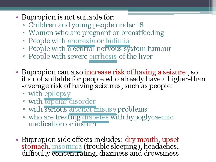  • Bupropion is not suitable for: ▫ Children and young people under 18
