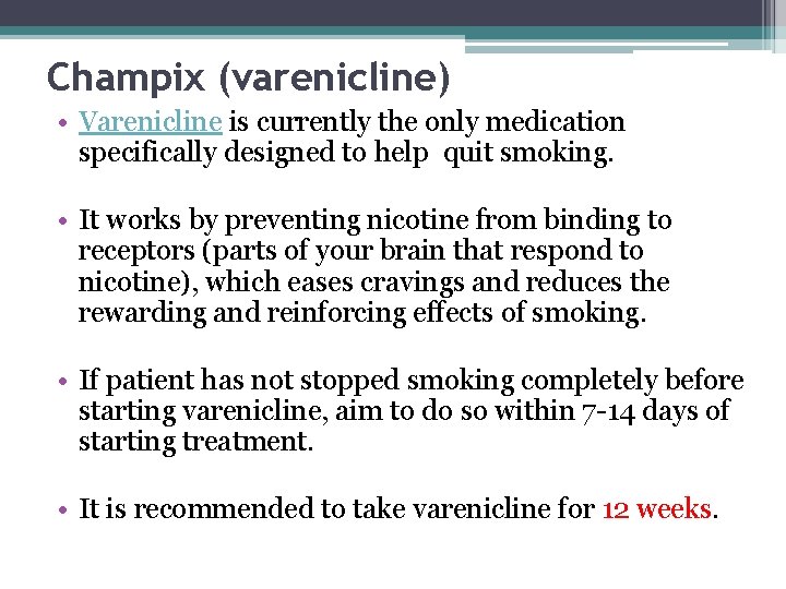 Champix (varenicline) • Varenicline is currently the only medication specifically designed to help quit