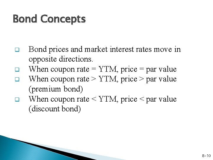 Bond Concepts q q Bond prices and market interest rates move in opposite directions.