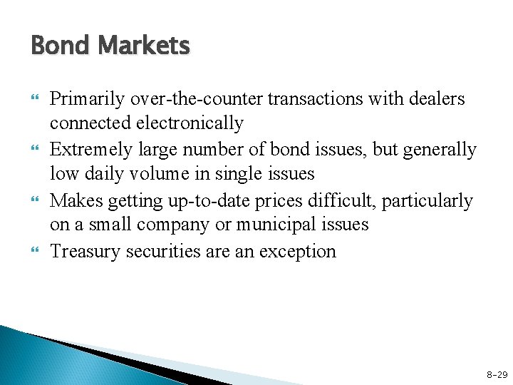 Bond Markets Primarily over-the-counter transactions with dealers connected electronically Extremely large number of bond