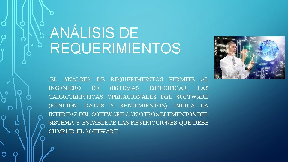 ANÁLISIS DE REQUERIMIENTOS EL ANÁLISIS DE REQUERIMIENTOS PERMITE AL INGENIERO DE SISTEMAS ESPECIFICAR LAS