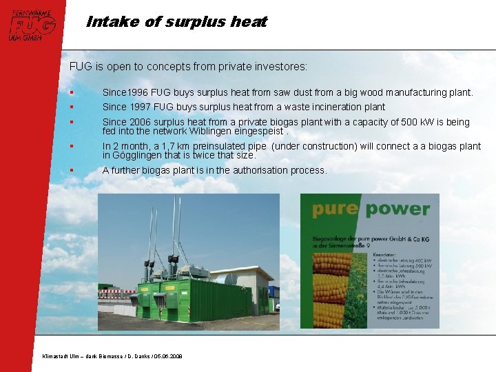 Intake of surplus heat FUG is open to concepts from private investores: § §