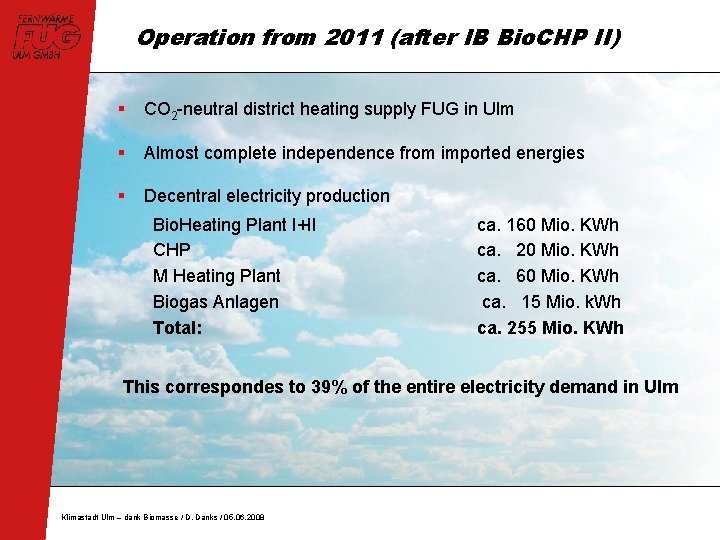 Operation from 2011 (after IB Bio. CHP II) § CO 2 -neutral district heating