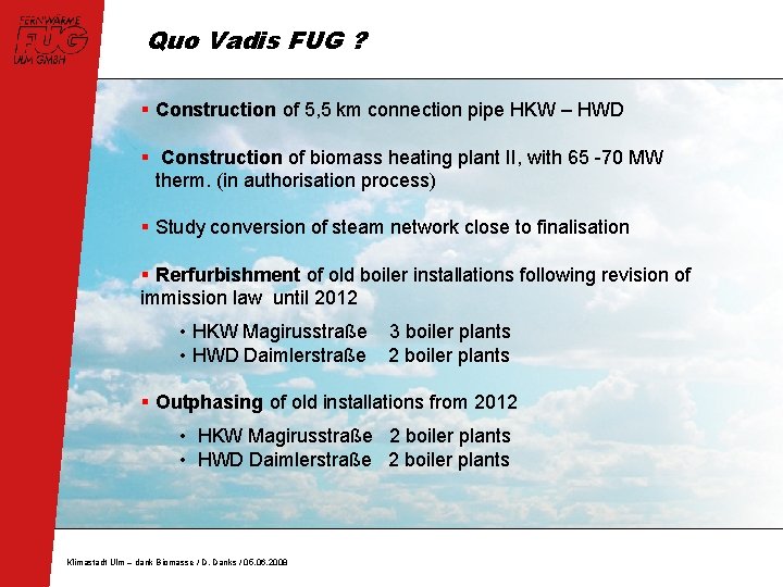 Quo Vadis FUG ? § Construction of 5, 5 km connection pipe HKW –