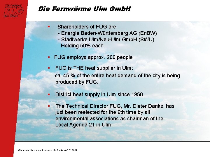 Die Fernwärme Ulm Gmb. H § Shareholders of FUG are: - Energie Baden-Württemberg AG