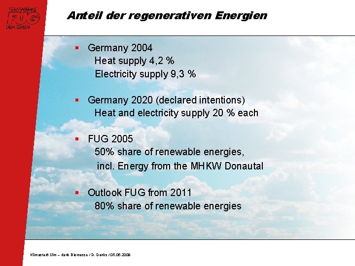 Anteil der regenerativen Energien § Germany 2004 Heat supply 4, 2 % Electricity supply