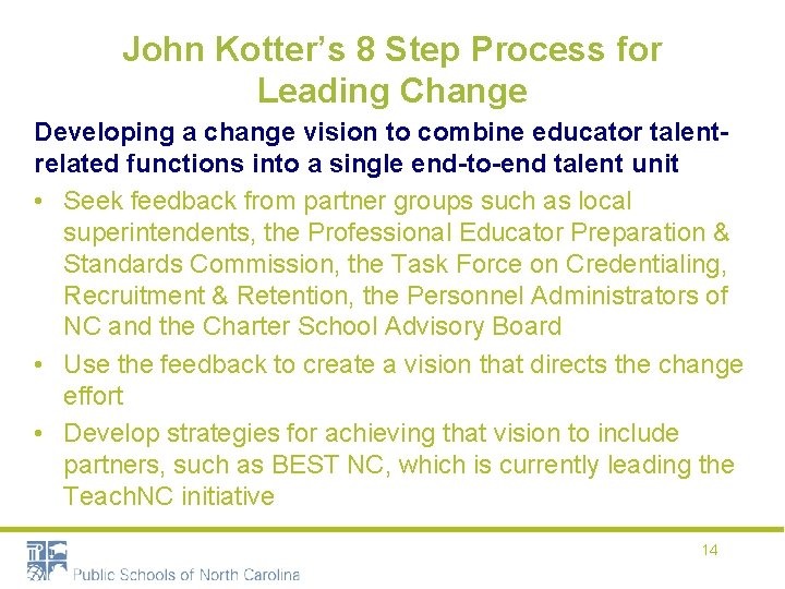 John Kotter’s 8 Step Process for Leading Change Developing a change vision to combine