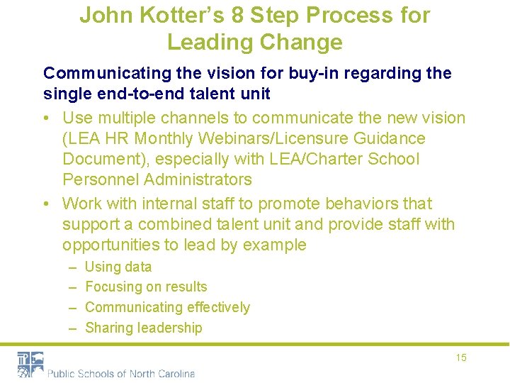 John Kotter’s 8 Step Process for Leading Change Communicating the vision for buy-in regarding