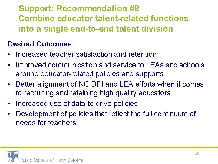 Support: Recommendation #8 Combine educator talent-related functions into a single end-to-end talent division Desired