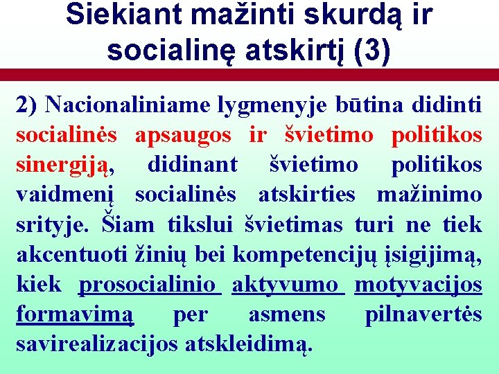 Siekiant mažinti skurdą ir socialinę atskirtį (3) 2) Nacionaliniame lygmenyje būtina didinti socialinės apsaugos