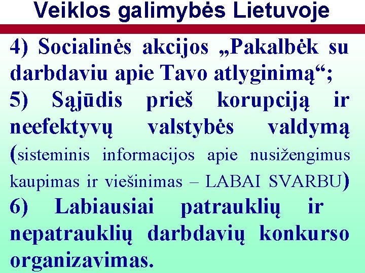 Veiklos galimybės Lietuvoje 4) Socialinės akcijos „Pakalbėk su darbdaviu apie Tavo atlyginimą“; 5) Sąjūdis