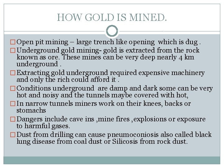 HOW GOLD IS MINED. � Open pit mining – large trench like opening which