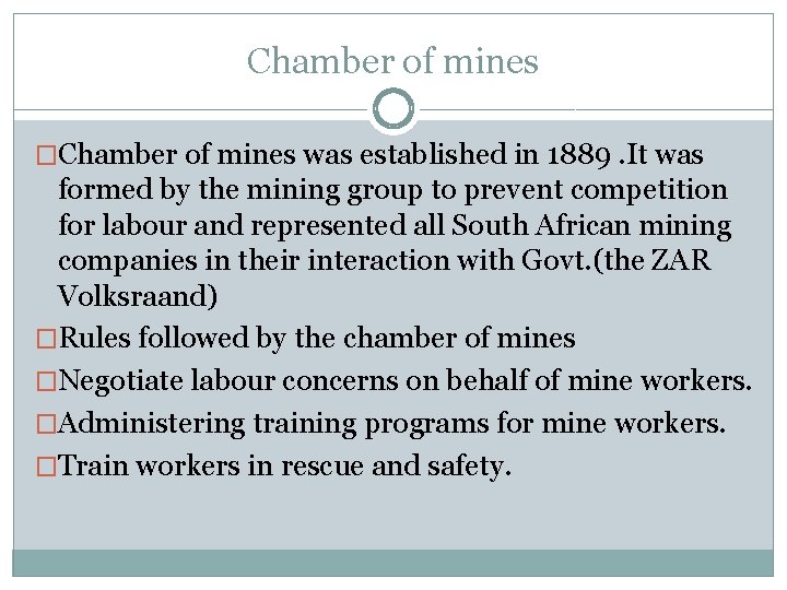Chamber of mines �Chamber of mines was established in 1889. It was formed by
