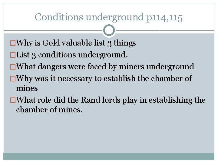 Conditions underground p 114, 115 �Why is Gold valuable list 3 things �List 3