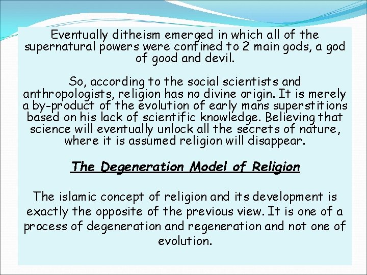 Eventually ditheism emerged in which all of the supernatural powers were confined to 2
