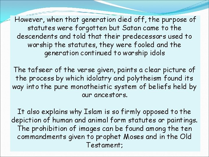 However, when that generation died off, the purpose of statutes were forgotten but Satan