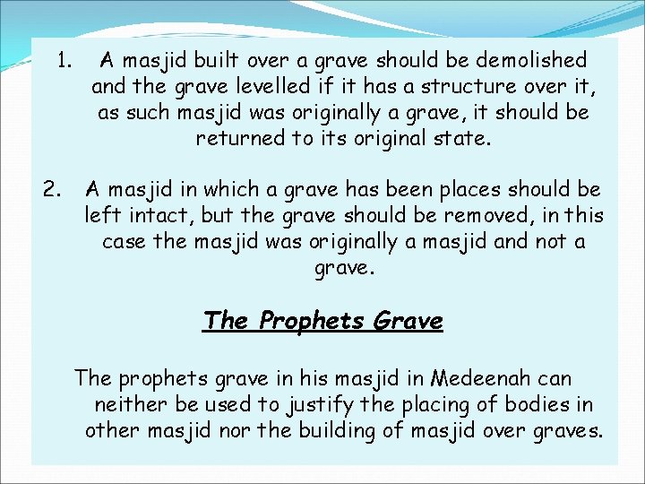 1. 2. A masjid built over a grave should be demolished and the grave