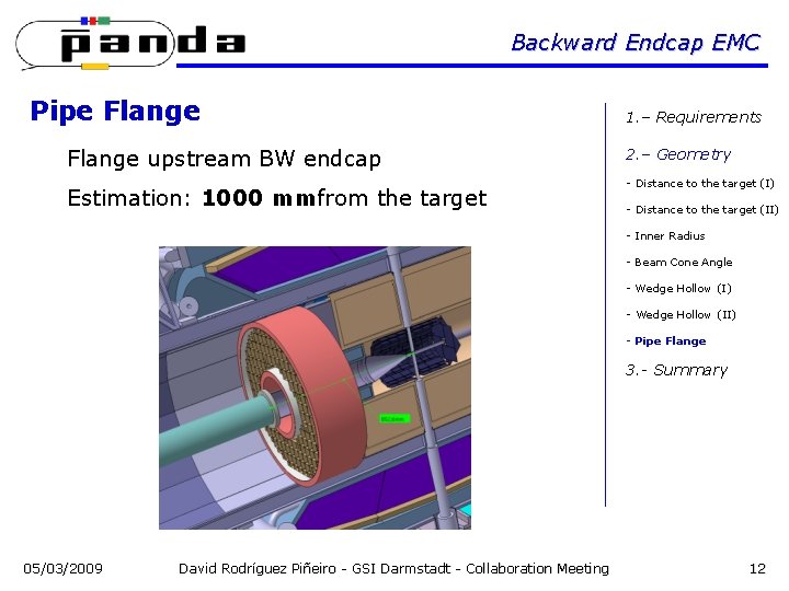 Backward Endcap EMC Pipe Flange upstream BW endcap Estimation: 1000 mmfrom the target 1.