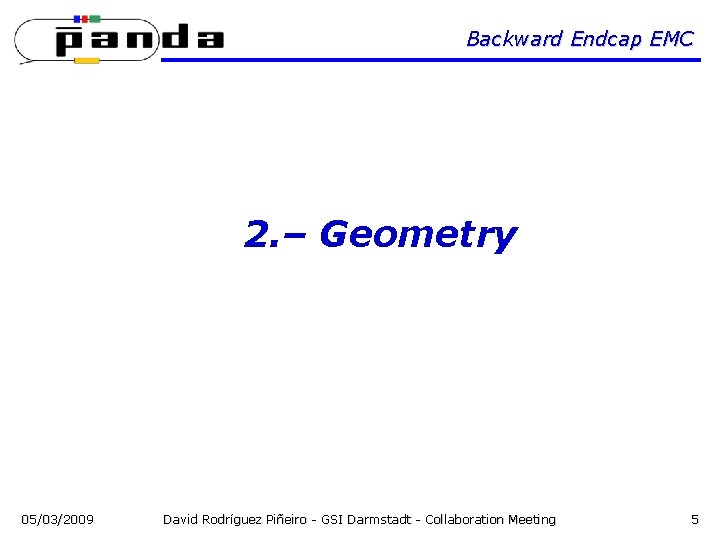 Backward Endcap EMC 2. – Geometry 05/03/2009 David Rodríguez Piñeiro - GSI Darmstadt -