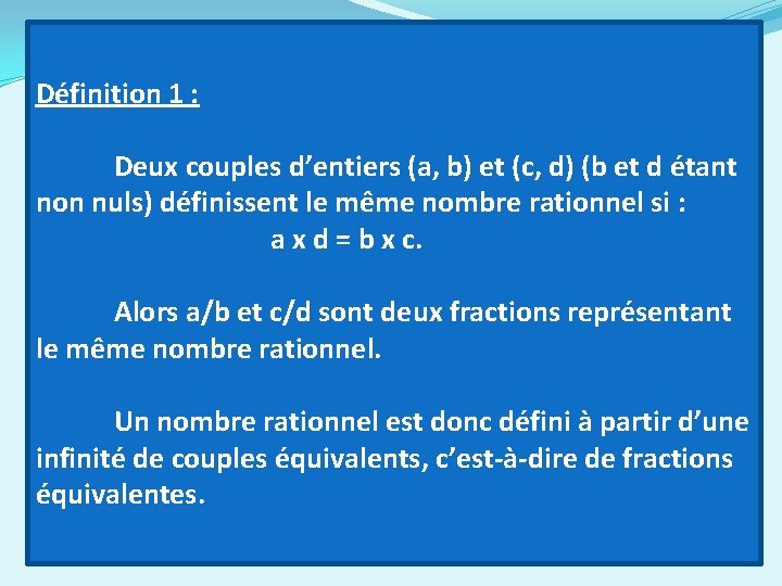 Définition 1 : Deux couples d’entiers (a, b) et (c, d) (b et d