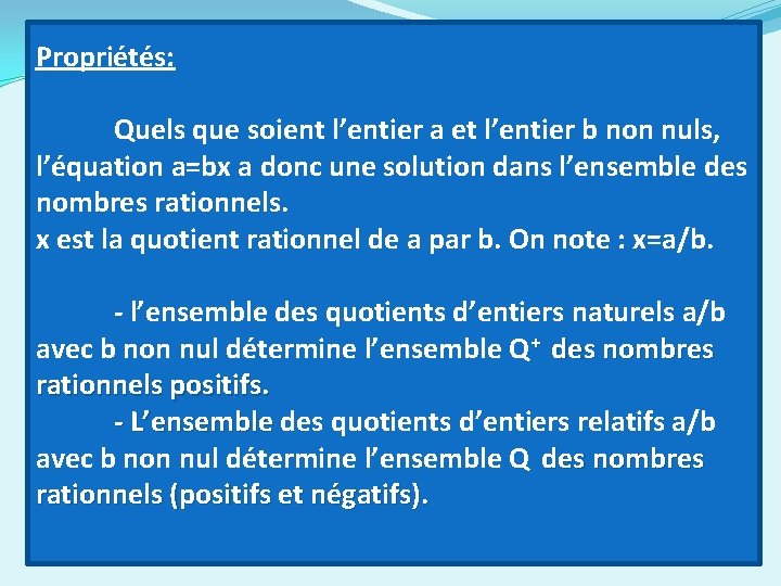Propriétés: Quels que soient l’entier a et l’entier b non nuls, l’équation a=bx a