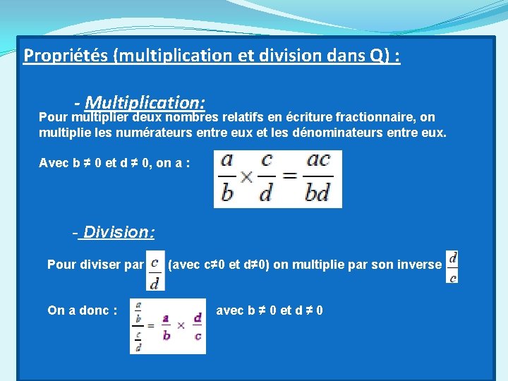 Propriétés (multiplication et division dans Q) : - Multiplication: Pour multiplier deux nombres relatifs