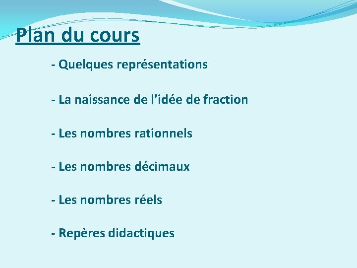 Plan du cours - Quelques représentations - La naissance de l’idée de fraction -
