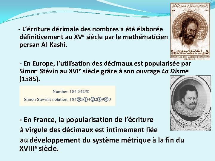  - L’écriture décimale des nombres a été élaborée définitivement au XVe siècle par