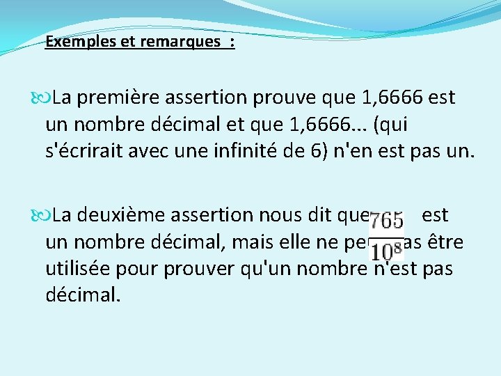 Exemples et remarques : La première assertion prouve que 1, 6666 est un nombre