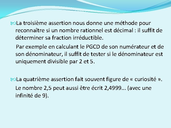  La troisième assertion nous donne une méthode pour reconnaître si un nombre rationnel