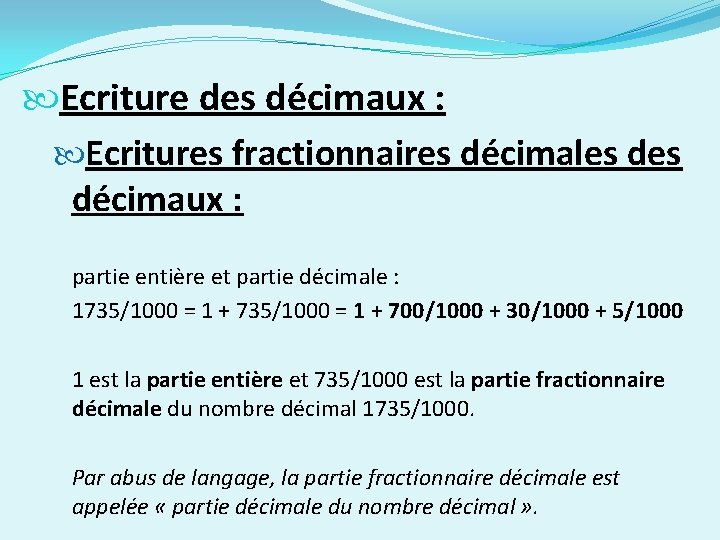  Ecriture des décimaux : Ecritures fractionnaires décimales décimaux : partie entière et partie