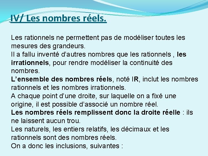  IV/ Les nombres réels. Les rationnels ne permettent pas de modéliser toutes les