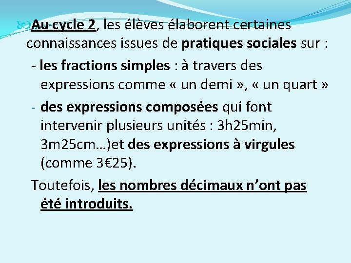  Au cycle 2, les élèves élaborent certaines connaissances issues de pratiques sociales sur