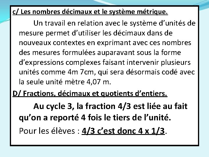 c/ Les nombres décimaux et le système métrique. Un travail en relation avec le