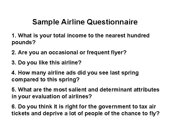 Sample Airline Questionnaire 1. What is your total income to the nearest hundred pounds?