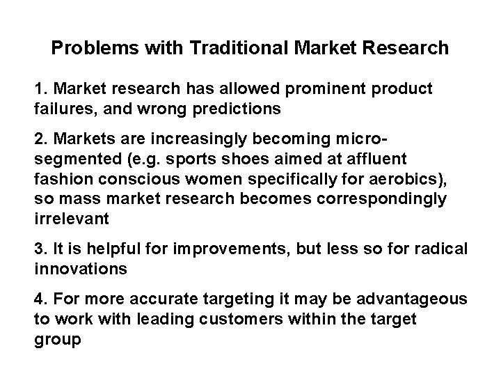 Problems with Traditional Market Research 1. Market research has allowed prominent product failures, and