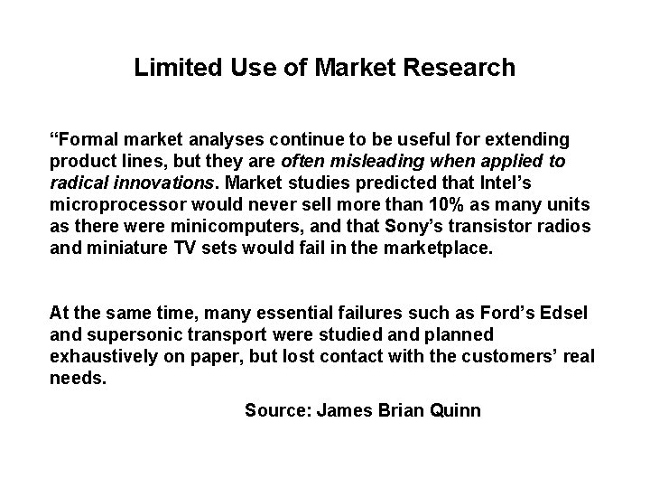 Limited Use of Market Research “Formal market analyses continue to be useful for extending