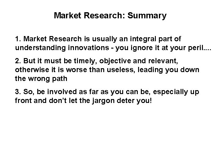 Market Research: Summary 1. Market Research is usually an integral part of understanding innovations