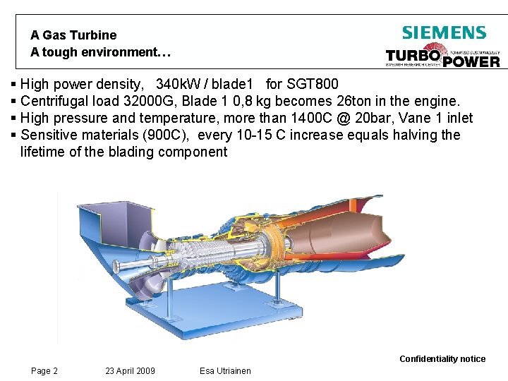 A Gas Turbine A tough environment… § High power density, 340 k. W /
