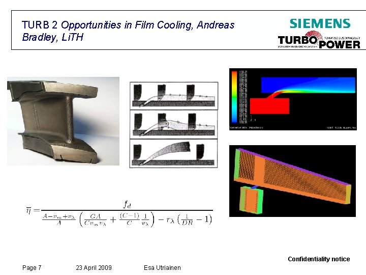 TURB 2 Opportunities in Film Cooling, Andreas Bradley, Li. TH Confidentiality notice Page 7