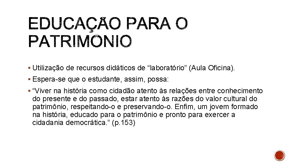 § Utilização de recursos didáticos de “laboratório” (Aula Oficina). § Espera-se que o estudante,