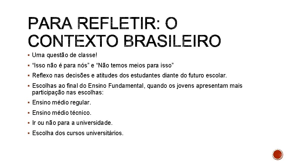 § Uma questão de classe! § “Isso não é para nós” e “Não temos