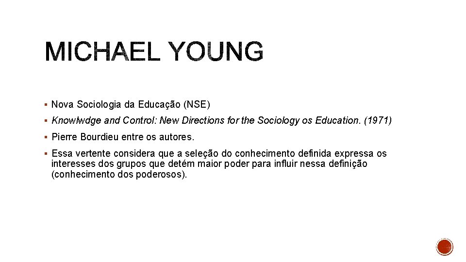 § Nova Sociologia da Educação (NSE) § Knowlwdge and Control: New Directions for the