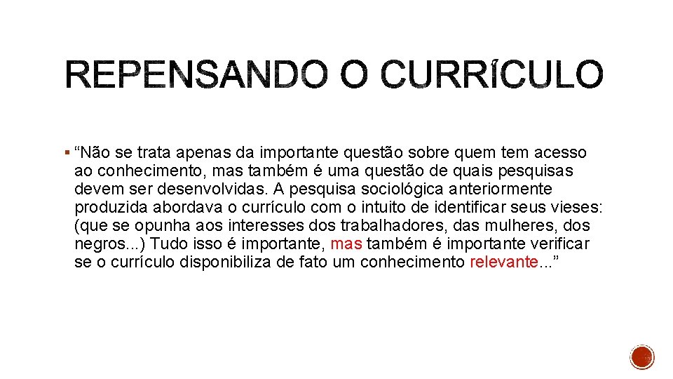 § “Não se trata apenas da importante questão sobre quem tem acesso ao conhecimento,