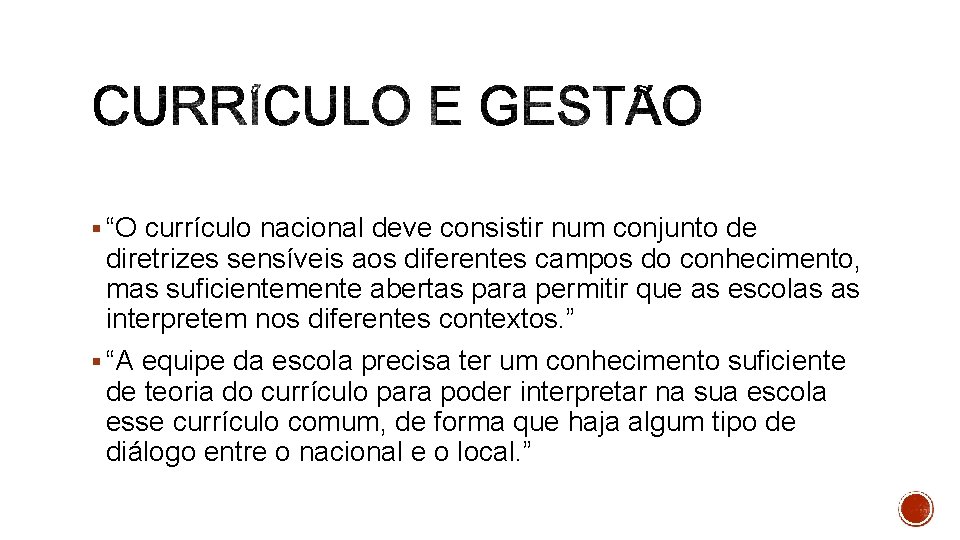 § “O currículo nacional deve consistir num conjunto de diretrizes sensíveis aos diferentes campos